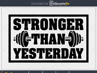 Stronger than yesterday Gym Workout Fitness branding crafts cricut cut file design digital art download svg fitness graphics vector art workout