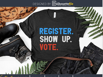 Register Show Up Vote Election 2020 Voter design election election day graphic design us election vector