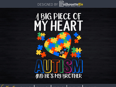 A Big Piece Of My Heart Has Autism And He's My Brother