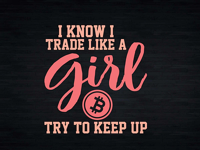 Trade Like A Girl Bitcoin Crypto Cryptocurrency Trader Svg