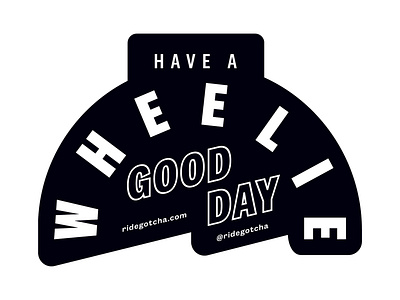 Have A Wheelie Good Day branding design layout design mobility sticker type typography
