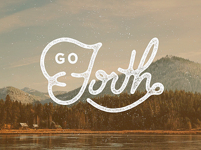 Go Forth adventure distressed go forth hiking mountains texture typography vintage