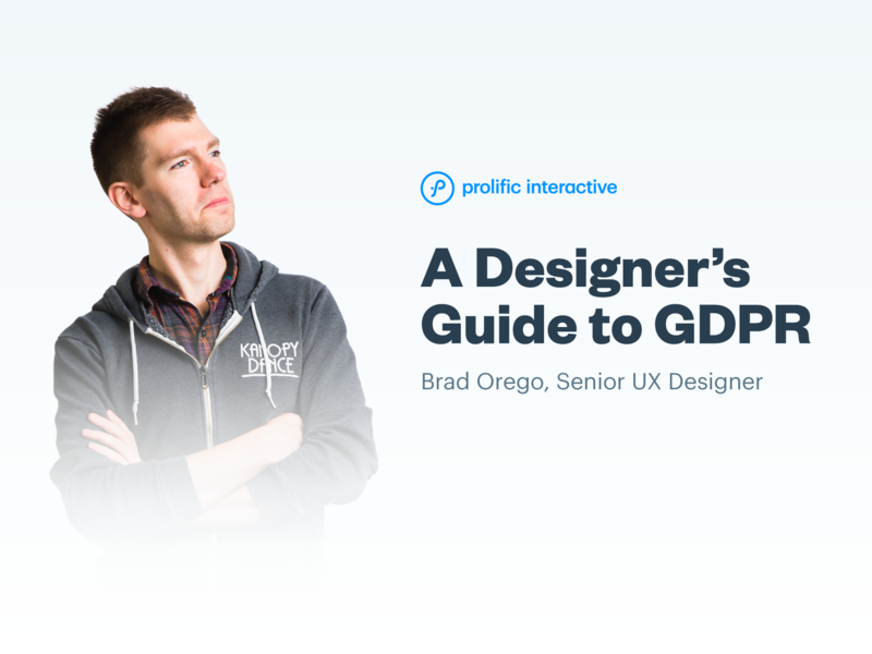 Prolific Blog Post: A Designer's Guide to GDPR brooklyn design designers dumbo gdpr product prolific prolific interactive ux