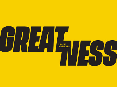 Greatness bold experiment greatness type typography victory