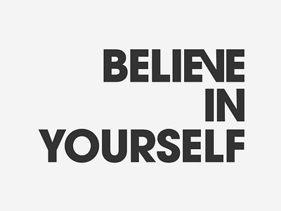 Believe in yourself. design graphic design graphicdesign inspiration lettering typography ui uidesign