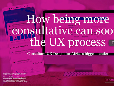 Part II; How being more consultative can sooth the UX process