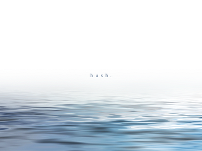 hush. background calm ocean peace quiet relax relaxing rest sea silence simple still unwind water