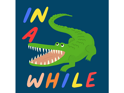 See Ya Later Alligator! animal art colourfull crocodile hand drawn type illustration type art typogaphy