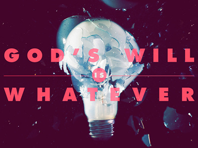 God's Will Is Whatever Series Graphic church typography