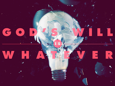 God's Will Is Whatever Series Graphic