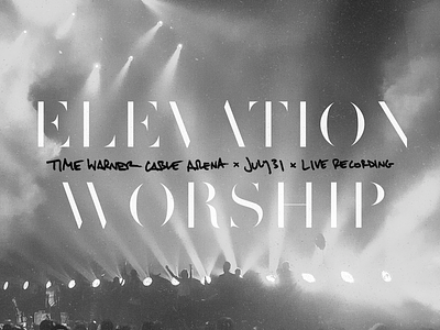 Elevation Worship black and white church concert music typography worship