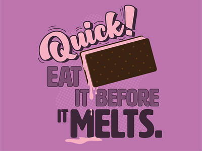 Quick! Eat it before it melts illustration design illustration typography