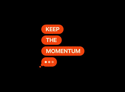Keep the momentum graphic design graphic quote momentum poster quote typography typography poster