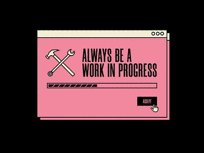 Always be a work in progress graphic design graphic quote hammer poster quote tool typography typography poster wip work in progress