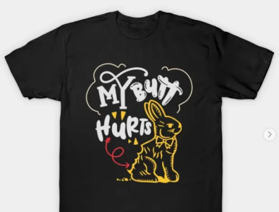 My Butt Hurts Chocolate Easter Bunny What Deaf Easter T-Shirt