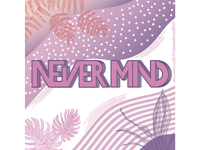 Never mind typography design graphic design illustration typography vector