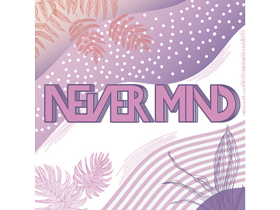 Never mind typography design graphic design illustration typography vector