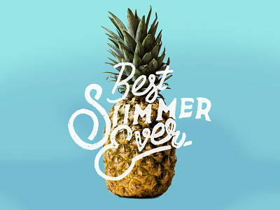 Best Summer Ever best cause design ever handlettering lettering pineapple summer tropical type typography