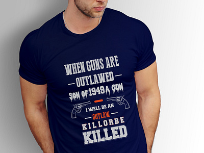 WHEN GUNS ARE OUTLAWED SON OF 1949 A GUN I WELL BE AN OUTLAW KIL