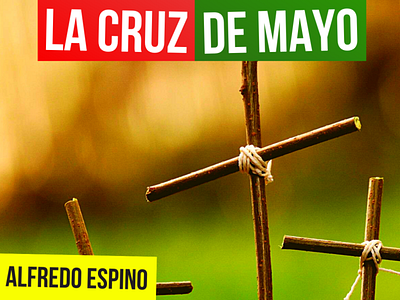 LA CRUZ DE MAYO ALFREDO ESPINO ✝️☀️ | Jícaras Tristes antologia poetica la cruz de mayo