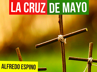 LA CRUZ DE MAYO ALFREDO ESPINO ✝️☀️ | Jícaras Tristes