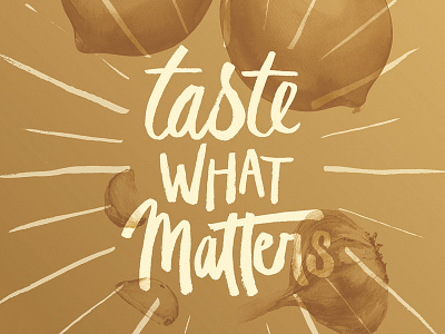 Taste What Matters branding gold lettering vegetables
