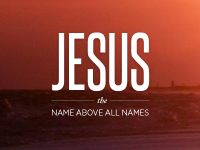 The Name Above all Names Banner banner hero jesus