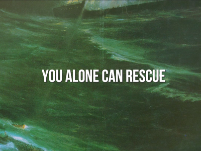 You Alone Can Rescue