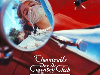 Chemtrails Over The Country Club | Lana Del Rey album cover album cover art album cover design albumcoverart ali may alimaydidthat chemtrailsoverthecountryclub cover art design graphic design lana del rey lanadelrey ldr