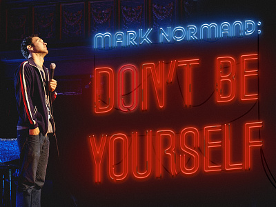 Mark Normand "Don't Be Yourself" Subway Art comedy comedy central funny mark normand neon poster print psd subway