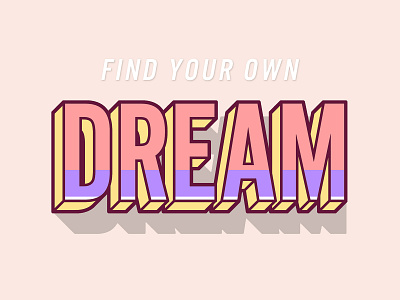 Find Your Own Dream Typography Design 3d 3dtypo 3dtypography dream key6art popart typo typography typography design