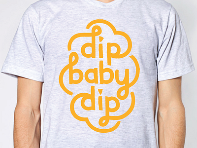 Dip Baby Dip T-shirt Design tshirt type typography