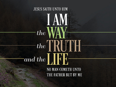 Way // Truth // Life jesus life truth typography verse way