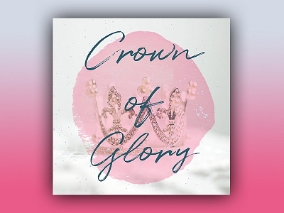 PCM Design Challenge - Week 5 (Crown of Glory) artwork church design graphic design pcmchallenge prochurchmedia social media typography