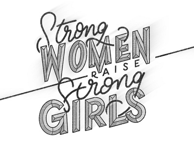 Strong Women Raise Strong Girls Sketch blackandwhite design hand drawn hand lettered hand lettering lettering letters procreate sketch sketchbook typography