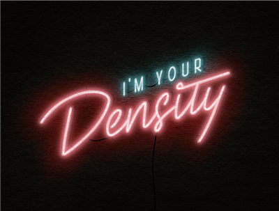 "I'm Your Density" neon effect