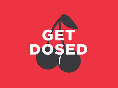 Get Dosed cherries dose dose market get dosed hot love magical magicalness red typography