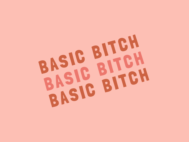 Basic Bitch By Sara Ridky On Dribbble