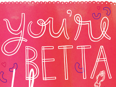 You're Betta hand drawn type pink script typography valentine watercolor watercolour