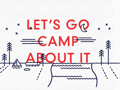 Let's go camp about it. camp camping design graphic illustration line art minimal monowidth trees type typography vector