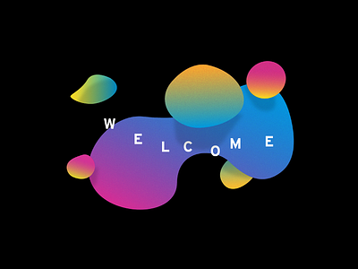 Welcome Blobs blobs color forms design gradient graphic graphic design type typography