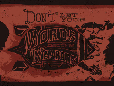 Don't Let Your Words Become Weapons handmade type inspirational quote typography weapons