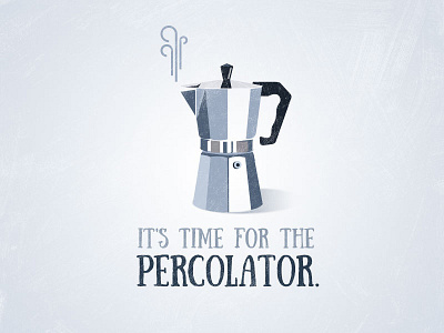 It's time for the percolator