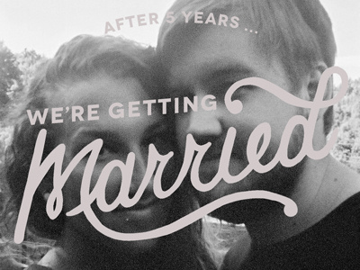 We're Getting Married announcement engagement lettering married type typography