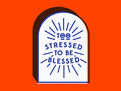 2 Stressed 2 B Blessed