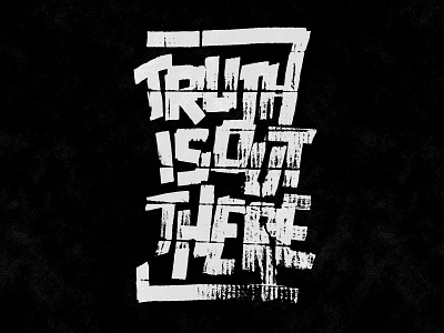TRUTH IS OUT THERE lettering typography