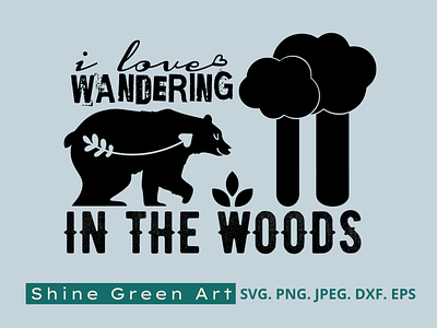 I Love Wandering in the Woods | Shine Green Art