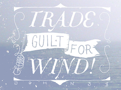 Trade guilt for wind! (v.2) bible john typography verse wind