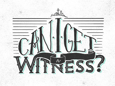 Can I Get A Witness? ginghamsburg ribbon typography worship series