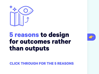 5 reasons to design for outcomes over outputs